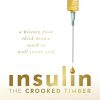 Insulin – The Crooked Timber: A History from Thick Brown Muck to Wall Street Gold (Original PDF from Publisher)