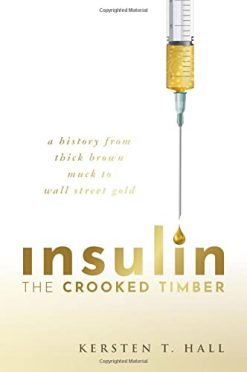 Insulin – The Crooked Timber: A History from Thick Brown Muck to Wall Street Gold (Original PDF from Publisher)