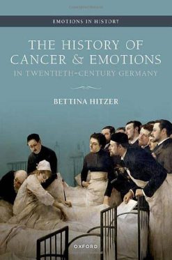 The History of Cancer and Emotions in Twentieth-Century Germany (Emotions in History) (Original PDF from Publisher)