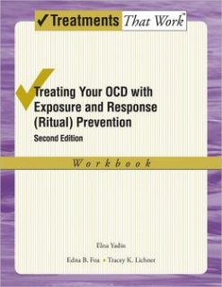 Treating Your OCD with Exposure and Response (Ritual) Prevention: Workbook, 2nd Edition