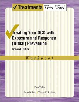 Treating Your OCD with Exposure and Response (Ritual) Prevention: Workbook, 2nd Edition