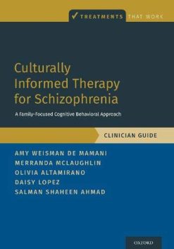 Culturally Informed Therapy for Schizophrenia: A Family-Focused Cognitive Behavioral Approach, Clinician Guide (TREATMENTS THAT WORK) (Original PDF from Publisher)