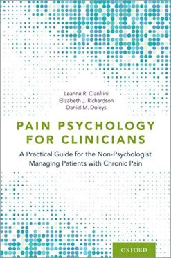 Pain Psychology for Clinicians: A Practical Guide for the Non-Psychologist Managing Patients with Chronic Pain (Original PDF from Publisher)