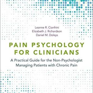Pain Psychology for Clinicians: A Practical Guide for the Non-Psychologist Managing Patients with Chronic Pain (Original PDF from Publisher)