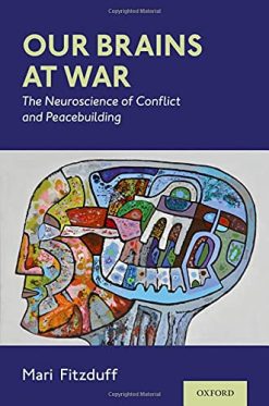 Our Brains at War: The Neuroscience of Conflict and Peacebuilding (Original PDF from Publisher)