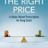 The Right Price: A Value-Based Prescription for Drug Costs (Original PDF from Publisher)