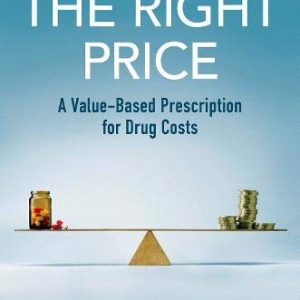 The Right Price: A Value-Based Prescription for Drug Costs (Original PDF from Publisher)