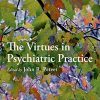 The Virtues in Psychiatric Practice (Original PDF from Publisher)