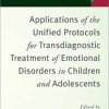 Applications of the Unified Protocols for Transdiagnostic Treatment of Emotional Disorders in Children and Adolescents (Original PDF from Publisher)
