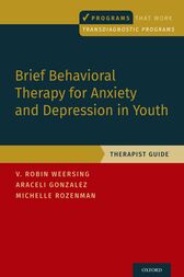 Brief Behavioral Therapy for Anxiety and Depression in Youth : Therapist Guide (Original PDF from Publisher)