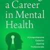 Pursuing a Career in Mental Health: A Comprehensive Guide for Aspiring Professionals (Original PDF from Publisher)
