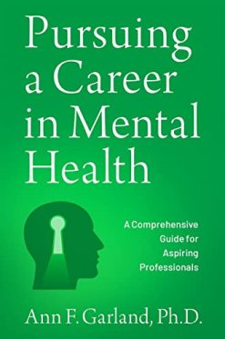 Pursuing a Career in Mental Health: A Comprehensive Guide for Aspiring Professionals (Original PDF from Publisher)