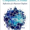 The Art and Science of Compassion, A Primer: Reflections of a Physician-Chaplain (Original PDF from Publisher)