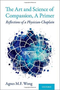 The Art and Science of Compassion, A Primer: Reflections of a Physician-Chaplain (Original PDF from Publisher)
