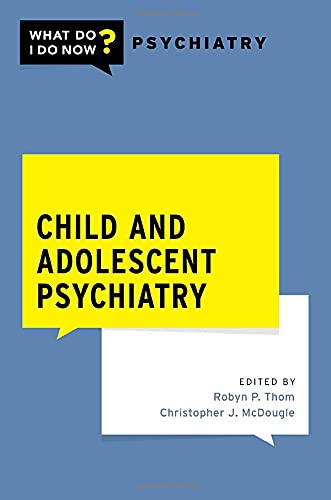 Child and Adolescent Psychiatry (What Do I Do Now Psychiatry) (Original PDF from Publisher)