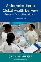 An Introduction to Global Health Delivery (2nd ed.) : Practice, Equity, Human Rights (Original PDF from Publisher)
