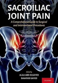 Sacroiliac Joint Pain: A Comprehensive Guide to Interventional and Surgical Procedures (Original PDF from Publisher)