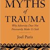 Myths of Trauma: Why Adversity Does Not Necessarily Make Us Sick (EPUB)