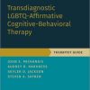 Transdiagnostic LGBTQ-Affirmative Cognitive-Behavioral Therapy: Therapist Guide (TREATMENTS THAT WORK) (Original PDF from Publisher)