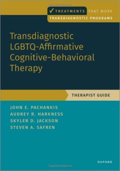 Transdiagnostic LGBTQ-Affirmative Cognitive-Behavioral Therapy: Therapist Guide (TREATMENTS THAT WORK) (Original PDF from Publisher)