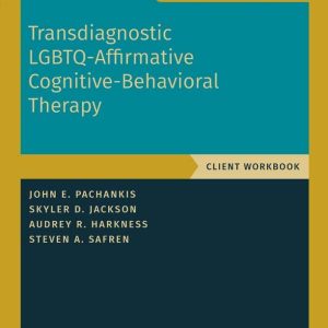 Transdiagnostic LGBTQ-Affirmative Cognitive-Behavioral Therapy: Workbook (TREATMENTS THAT WORK) (Original PDF from Publisher)