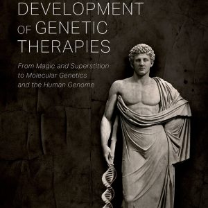 The Origin and Development of Genetic Therapies: From Magic and Superstition to Molecular Genetics and the Human Genome (EPUB)