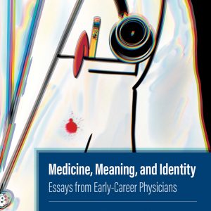 Medicine, Meaning, and Identity: Essays from Early-Career Physicians (EPUB)