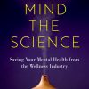 Mind the Science: Saving Your Mental Health from the Wellness Industry (Original PDF from Publisher)