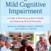 Living with Mild Cognitive Impairment: A Guide to Maximizing Brain Health and Reducing the Risk of Dementia, 2nd Edition (Original PDF from Publisher)