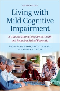 Living with Mild Cognitive Impairment: A Guide to Maximizing Brain Health and Reducing the Risk of Dementia, 2nd Edition (Original PDF from Publisher)