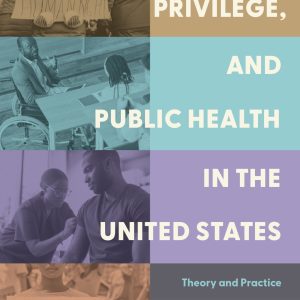 Power, Privilege, and Public Health in the United States: Theory and Practice (EPUB)