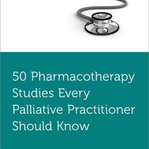 50 Pharmacotherapy Studies Every Palliative Practitioner Should Know (EPUB)