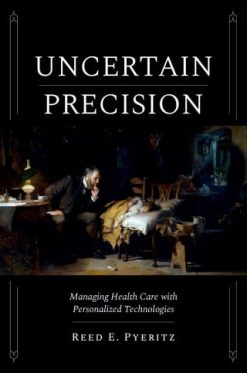 Uncertain Precision: Managing Health Care with Personalized Technologies (EPUB)
