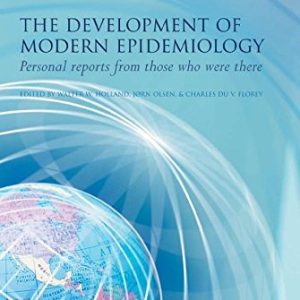 The Development of Modern Epidemiology: Personal Stories from Those Who Were There (Original PDF from Publisher)
