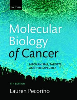 Molecular Biology of Cancer: Mechanisms, Targets, and Therapeutics, 4th edition (Original PDF from Publisher)
