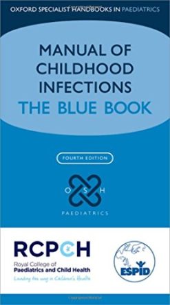 Manual of Childhood Infection: The Blue Book (Oxford Specialist Handbooks in Paediatrics), 4th Edition (PDF)