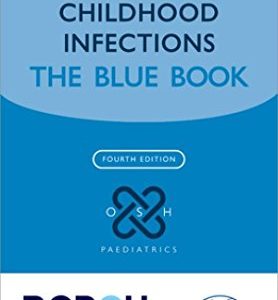 Manual of Childhood Infection: The Blue Book (Oxford Specialist Handbooks in Paediatrics), 4th Edition (PDF)