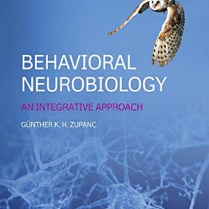 Behavioral Neurobiology: An Integrative Approach, 3rd Edition (Original PDF from Publisher)