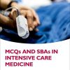 MCQs and SBAs in Intensive Care Medicine (Oxford Higher Special Training) (Original PDF from Publisher)