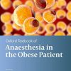 Oxford Textbook of Anaesthesia for the Obese Patient (Oxford Textbook in Anaesthesia) (Original PDF from Publisher)