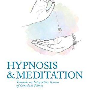 Hypnosis and meditation: Towards an integrative science of conscious planes (Original PDF from Publisher)