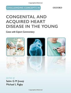Challenging Concepts in Congenital and Acquired Heart Disease in the Young: A Case-Based Approach with Expert Commentary (Original PDF from Publisher)