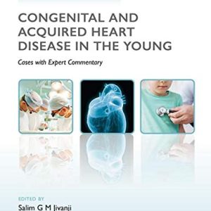 Challenging Concepts in Congenital and Acquired Heart Disease in the Young: A Case-Based Approach with Expert Commentary (Original PDF from Publisher)