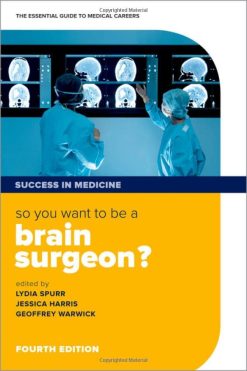 So you want to be a brain surgeon? : The essential guide to medical careers, 4th Edition (Original PDF from Publisher)