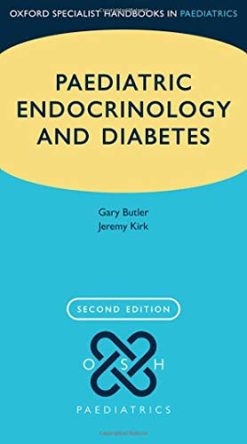 Paediatric Endocrinology & Diabetes (Oxford Specialist Handbooks in Paediatrics), 2nd Edition (Original PDF from Publisher)