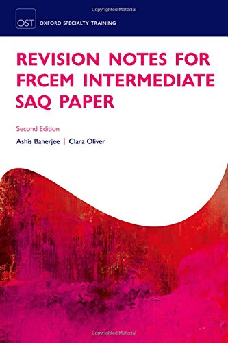 Revision Notes for the FRCEM Intermediate SAQ Paper (Oxford Specialty Training: Revision Texts), 2nd Edition (PDF)