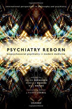 Psychiatry Reborn: Biopsychosocial psychiatry in modern medicine (International Perspectives in Philosophy and Psychiatry) (Original PDF from Publisher)