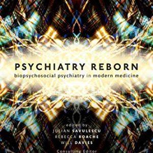 Psychiatry Reborn: Biopsychosocial psychiatry in modern medicine (International Perspectives in Philosophy and Psychiatry) (Original PDF from Publisher)