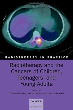 Radiotherapy and the Cancers of Children, Teenagers and Young Adults (Radiotherapy in Practice) (Original PDF from Publisher)