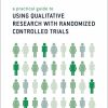A Practical Guide to Using Qualitative Research With Randomized Controlled Trials (PDF)